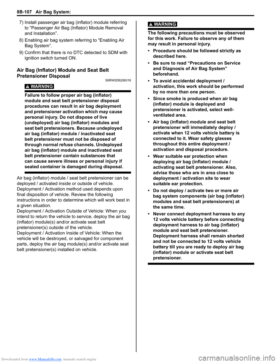 SUZUKI SX4 2006 1.G Service Workshop Manual Downloaded from www.Manualslib.com manuals search engine 8B-107 Air Bag System: 
7) Install passenger air bag (inflator) module referring 
to “Passenger Air Bag (Inflator) Module Removal 
and Instal