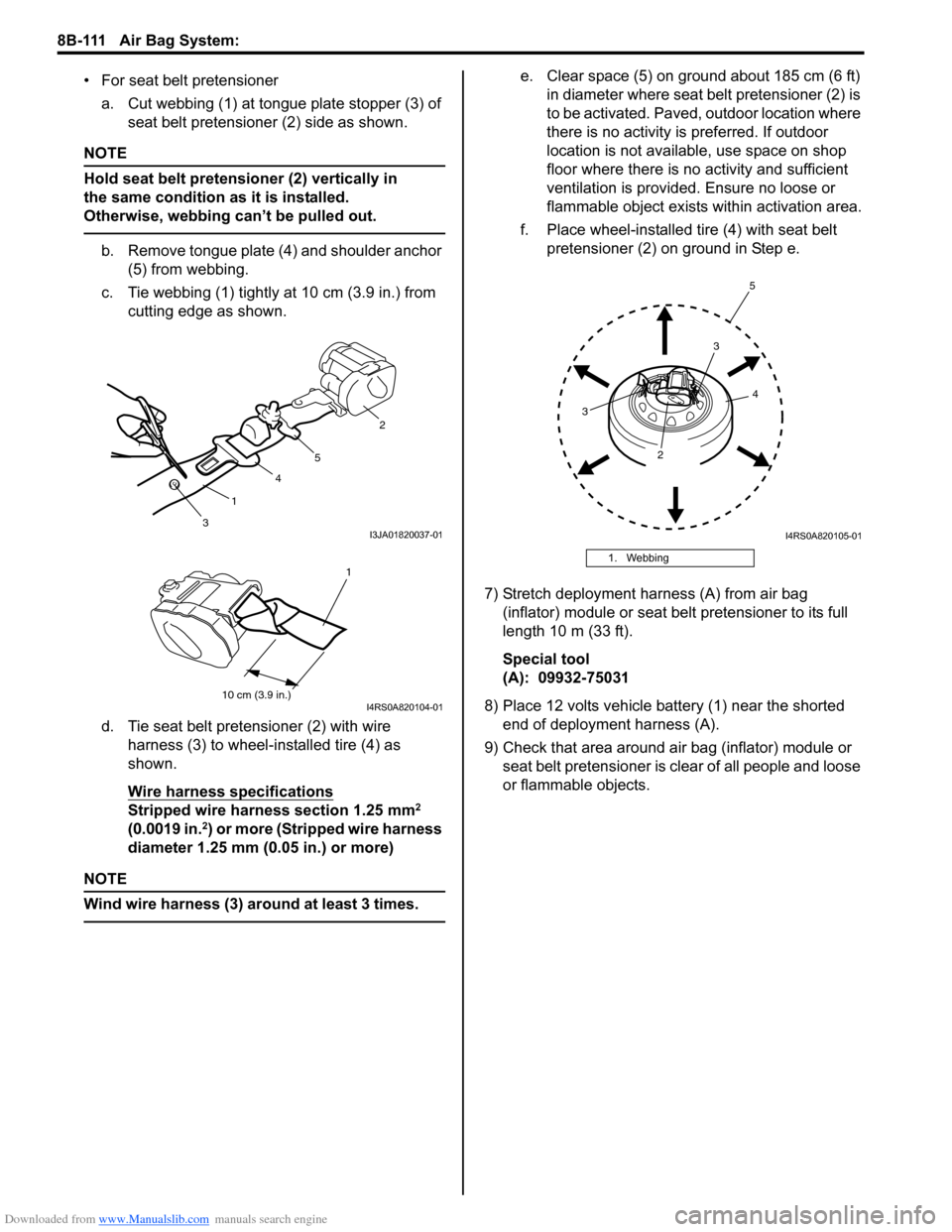 SUZUKI SX4 2006 1.G Service Workshop Manual Downloaded from www.Manualslib.com manuals search engine 8B-111 Air Bag System:
• For seat belt pretensioner
a. Cut webbing (1) at tongue plate stopper (3) of
seat belt pretensioner (2) side as sh SUZUKI SX4 2006 1.G Service Workshop Manual Downloaded from www.Manualslib.com manuals search engine 8B-111 Air Bag System:
• For seat belt pretensioner
a. Cut webbing (1) at tongue plate stopper (3) of
seat belt pretensioner (2) side as sh