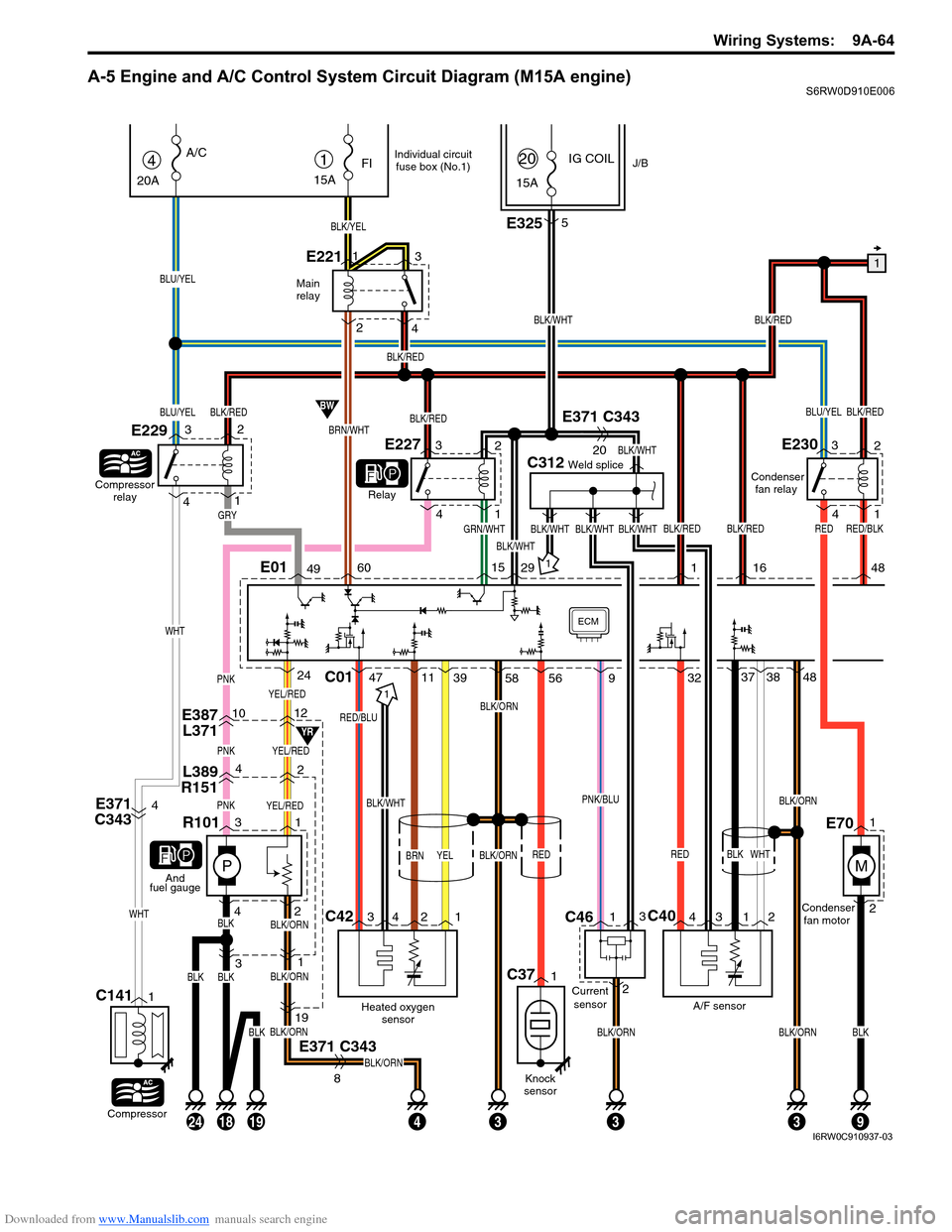 SUZUKI SX4 2006 1.G Service Workshop Manual Downloaded from www.Manualslib.com manuals search engine Wiring Systems: 9A-64
A-5 Engine and A/C Control System Circuit Diagram (M15A engine)S6RW0D910E006
YEL/RED
E387
L3711012
L389
R15142
PNKYEL/RE SUZUKI SX4 2006 1.G Service Workshop Manual Downloaded from www.Manualslib.com manuals search engine Wiring Systems: 9A-64
A-5 Engine and A/C Control System Circuit Diagram (M15A engine)S6RW0D910E006
YEL/RED
E387
L3711012
L389
R15142
PNKYEL/RE