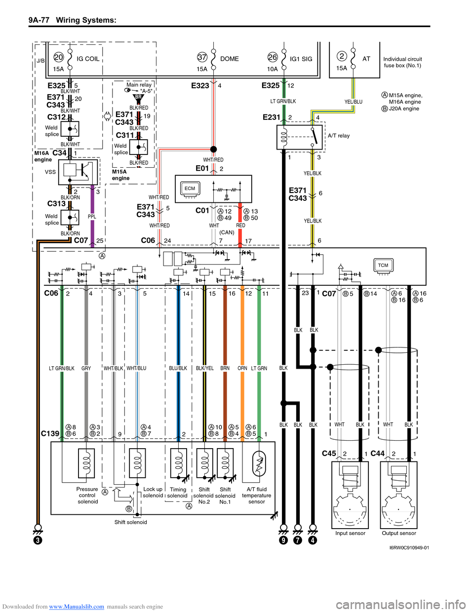 SUZUKI SX4 2006 1.G Service Workshop Manual Downloaded from www.Manualslib.com manuals search engine 9A-77 Wiring Systems:
TCM
Lock up
solenoidA/T fluid
temperature
sensorShift
solenoid
No.2Shift
solenoid
No.1
11 12
C1391 2 9
BLK/YELBRNORN
SUZUKI SX4 2006 1.G Service Workshop Manual Downloaded from www.Manualslib.com manuals search engine 9A-77 Wiring Systems:
TCM
Lock up
solenoidA/T fluid
temperature
sensorShift
solenoid
No.2Shift
solenoid
No.1
11 12
C1391 2 9
BLK/YELBRNORN