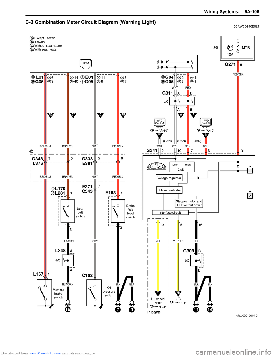 SUZUKI SX4 2006 1.G Service Workshop Manual Downloaded from www.Manualslib.com manuals search engine Wiring Systems:  9A-106
C-3 Combination Meter Circuit Diagram (Warning Light)S6RW0D910E021
J/BMTR
10A22
31
Stepper motor and
 LED output driver