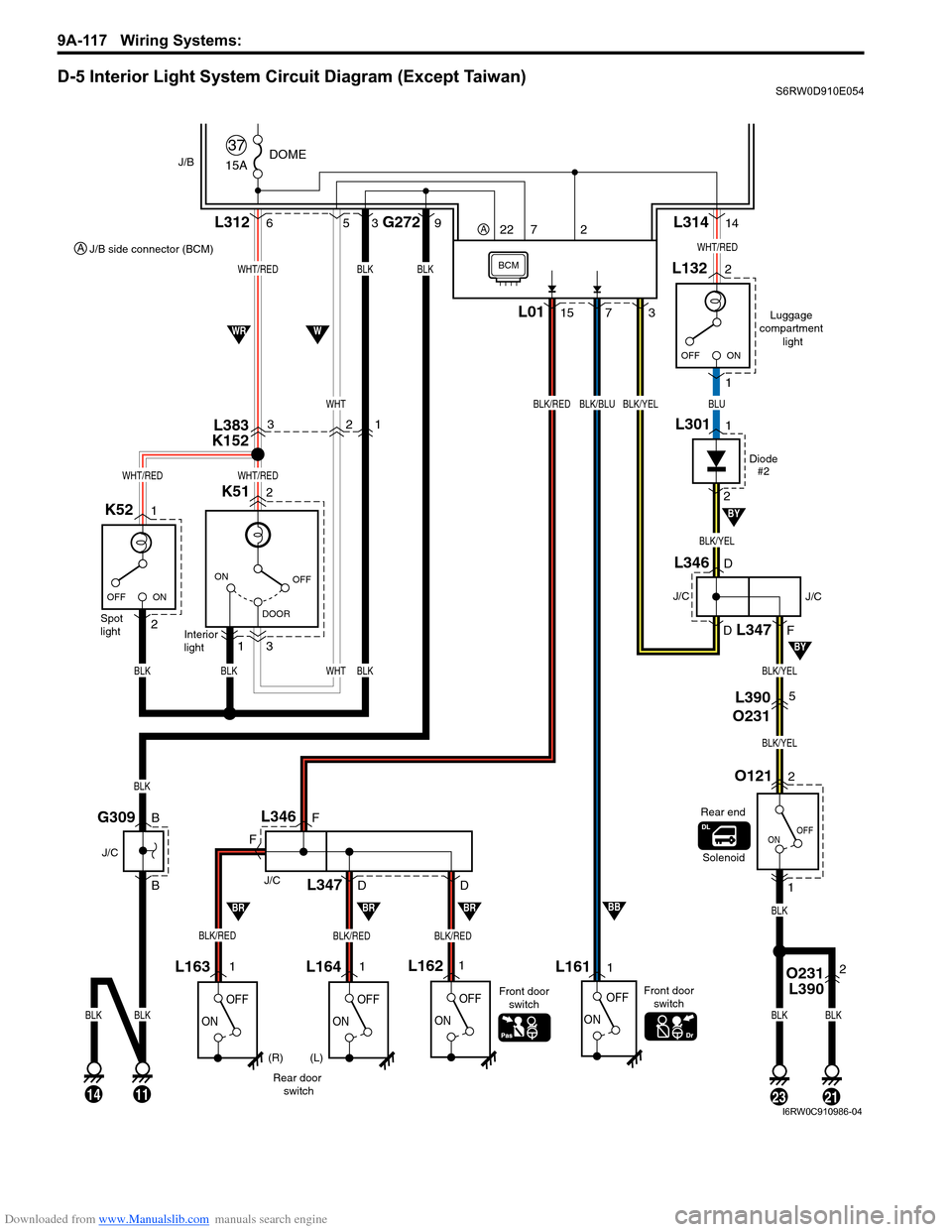 SUZUKI SX4 2006 1.G Service Workshop Manual Downloaded from www.Manualslib.com manuals search engine 9A-117 Wiring Systems: 
D-5 Interior Light System Circuit Diagram (Except Taiwan)S6RW0D910E054
15A
37DOMEJ/B
OFF
DOOR ON
ON OFF
K51 L3122 6
3
1