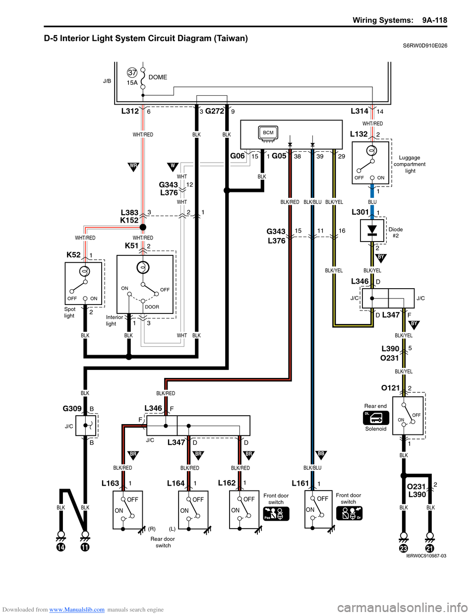 SUZUKI SX4 2006 1.G Service Workshop Manual Downloaded from www.Manualslib.com manuals search engine Wiring Systems:  9A-118
D-5 Interior Light System Circuit Diagram (Taiwan)S6RW0D910E026
15A
37DOMEJ/B
OFF
DOOR ON
ON OFF
K51 L3122 6
3
1Interio