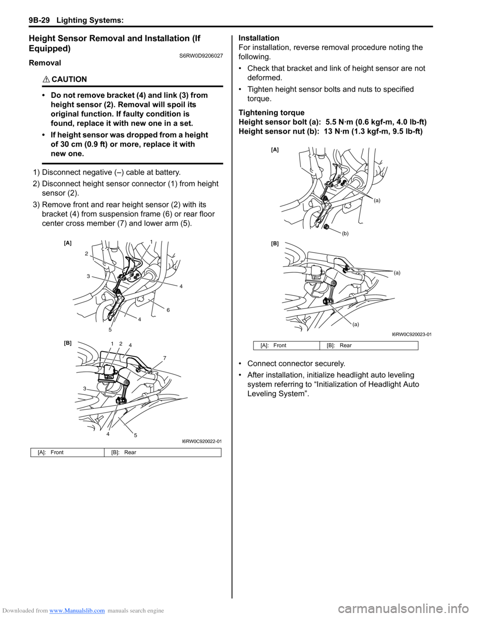 SUZUKI SX4 2006 1.G Service Workshop Manual Downloaded from www.Manualslib.com manuals search engine 9B-29 Lighting Systems: 
Height Sensor Removal and Installation (If 
Equipped)
S6RW0D9206027
Removal
CAUTION! 
• Do not remove bracket (4) an