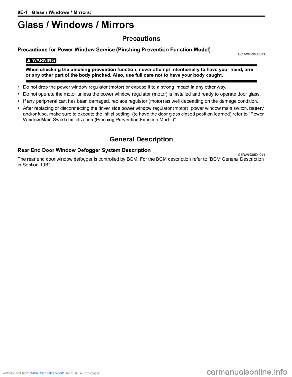 SUZUKI SX4 2006 1.G Service Workshop Manual Downloaded from www.Manualslib.com manuals search engine 9E-1 Glass / Windows / Mirrors: 
Body, Cab and Accessories
Glass / Windows / Mirrors
Precautions
Precautions for Power Window Service (Pinching