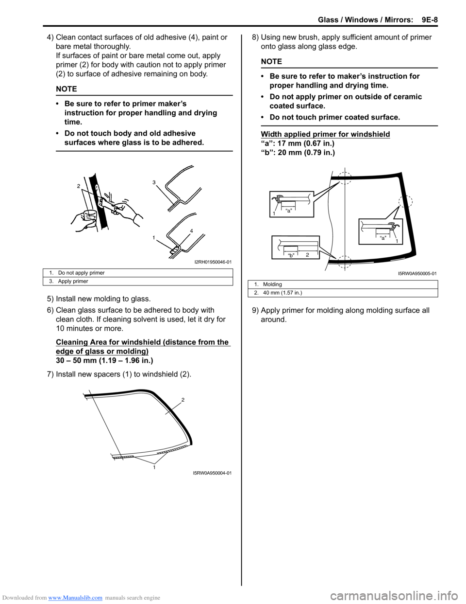 SUZUKI SX4 2006 1.G Service Workshop Manual Downloaded from www.Manualslib.com manuals search engine Glass / Windows / Mirrors: 9E-8
4) Clean contact surfaces of old adhesive (4), paint or
bare metal thoroughly.
If surfaces of paint or bare m SUZUKI SX4 2006 1.G Service Workshop Manual Downloaded from www.Manualslib.com manuals search engine Glass / Windows / Mirrors: 9E-8
4) Clean contact surfaces of old adhesive (4), paint or
bare metal thoroughly.
If surfaces of paint or bare m