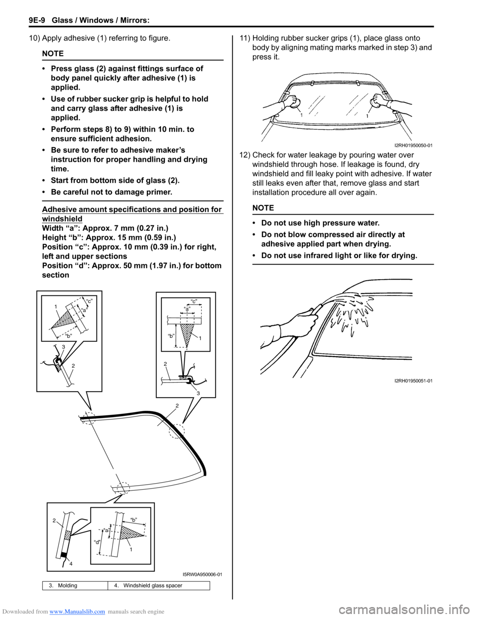 SUZUKI SX4 2006 1.G Service Workshop Manual Downloaded from www.Manualslib.com manuals search engine 9E-9 Glass / Windows / Mirrors: 
10) Apply adhesive (1) referring to figure.
NOTE
• Press glass (2) against fittings surface of 
body panel q