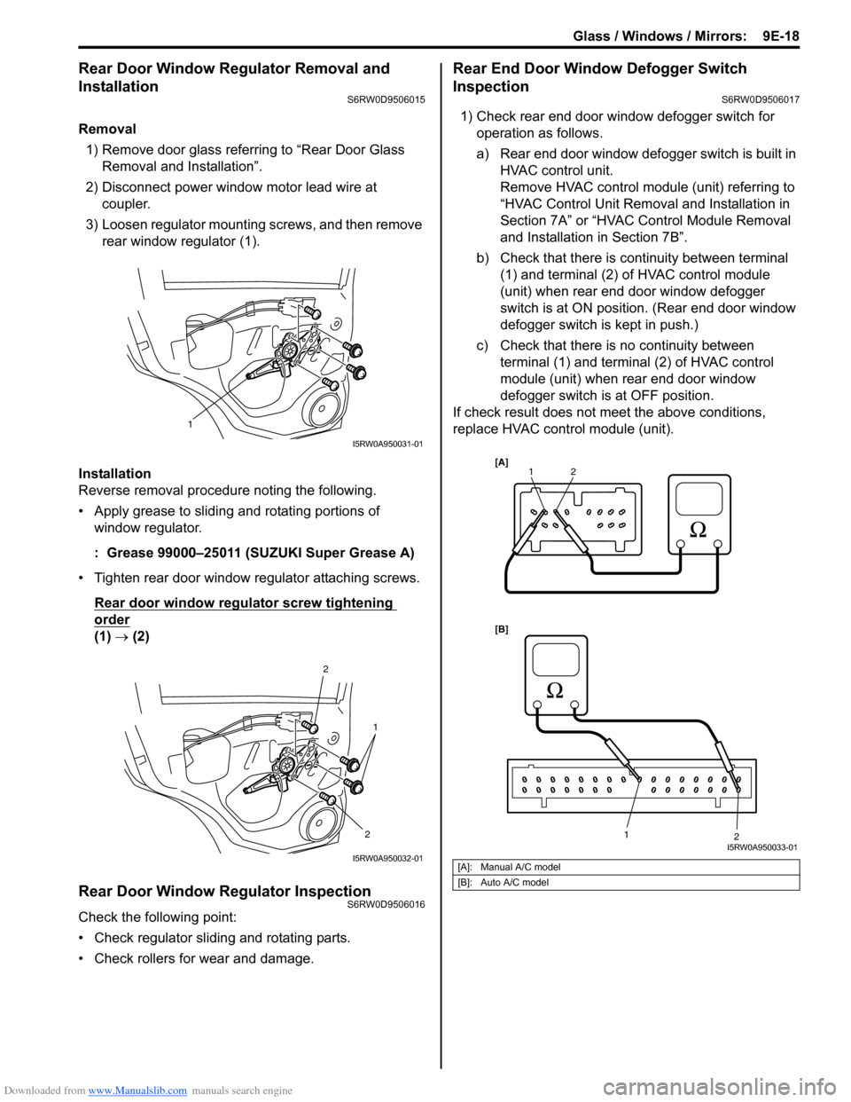 SUZUKI SX4 2006 1.G Service Workshop Manual Downloaded from www.Manualslib.com manuals search engine Glass / Windows / Mirrors:  9E-18
Rear Door Window Regulator Removal and 
Installation
S6RW0D9506015
Removal
1) Remove door glass referring to 