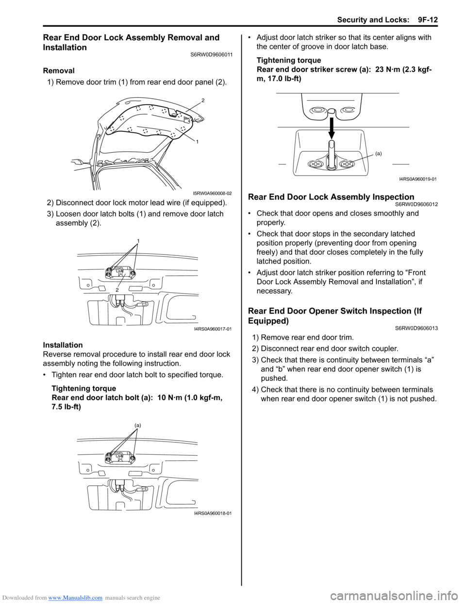 SUZUKI SX4 2006 1.G Service Workshop Manual Downloaded from www.Manualslib.com manuals search engine Security and Locks:  9F-12
Rear End Door Lock Assembly Removal and 
Installation
S6RW0D9606011
Removal
1) Remove door trim (1) from rear end do