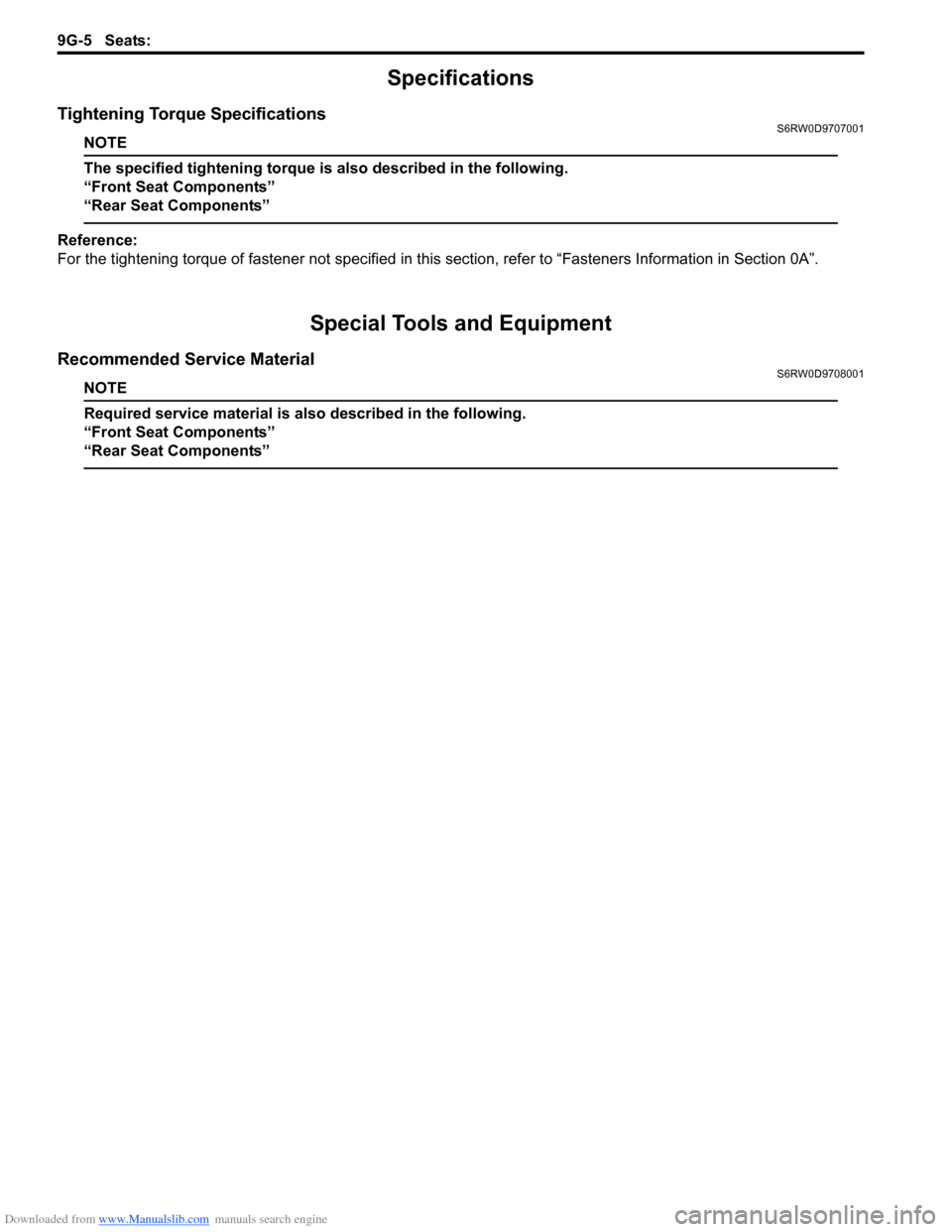 SUZUKI SX4 2006 1.G Service Workshop Manual Downloaded from www.Manualslib.com manuals search engine 9G-5 Seats: 
Specifications
Tightening Torque SpecificationsS6RW0D9707001
NOTE
The specified tightening torque is also described in the followi