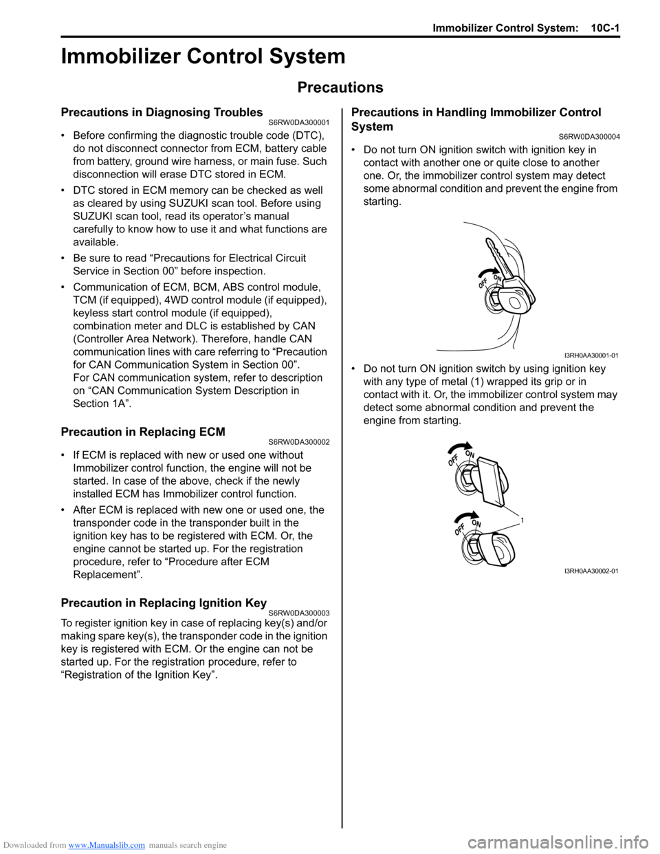 SUZUKI SX4 2006 1.G Service Workshop Manual Downloaded from www.Manualslib.com manuals search engine Immobilizer Control System:  10C-1
Control Systems
Immobilizer Control System
Precautions
Precautions in Diagnosing TroublesS6RW0DA300001
• B