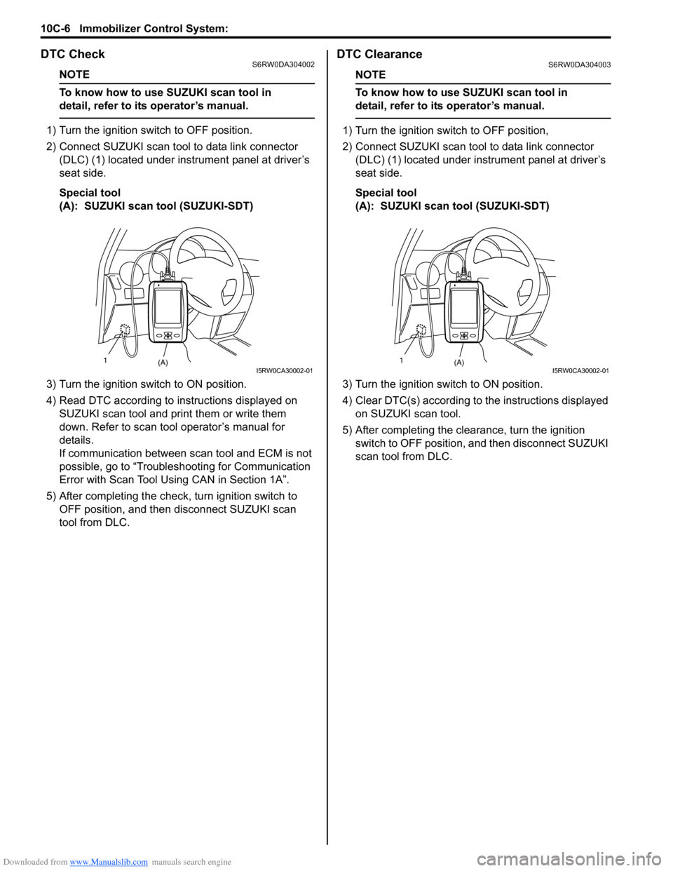 SUZUKI SX4 2006 1.G Service Workshop Manual Downloaded from www.Manualslib.com manuals search engine 10C-6 Immobilizer Control System: 
DTC CheckS6RW0DA304002
NOTE
To know how to use SUZUKI scan tool in 
detail, refer to its operator’s manual