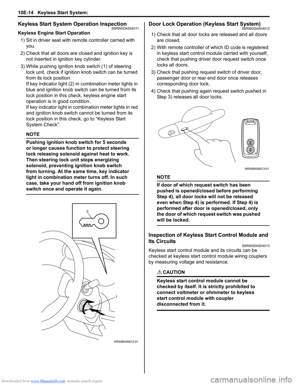 SUZUKI SX4 2006 1.G Service Workshop Manual Downloaded from www.Manualslib.com manuals search engine 10E-14 Keyless Start System: 
Keyless Start System Operation InspectionS6RW0DA504011
Keyless Engine Start Operation
1) Sit in driver seat with 