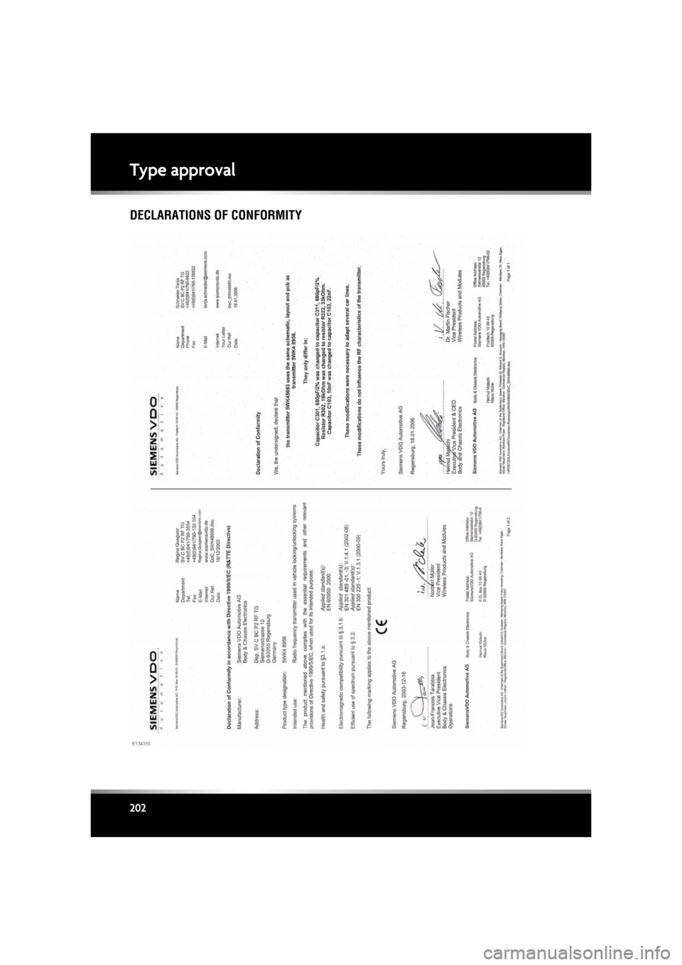 JAGUAR XF 2011 1.G Owners Manual L
(FM8) SEMCON JLR OWNER GUIDE VER 1.00  EURO
LANGUAGE: english-en; MARQUE: jaguar; MODEL: XF
Type approval
202
Type approvalDECLARATIONS OF CONFORMITY 