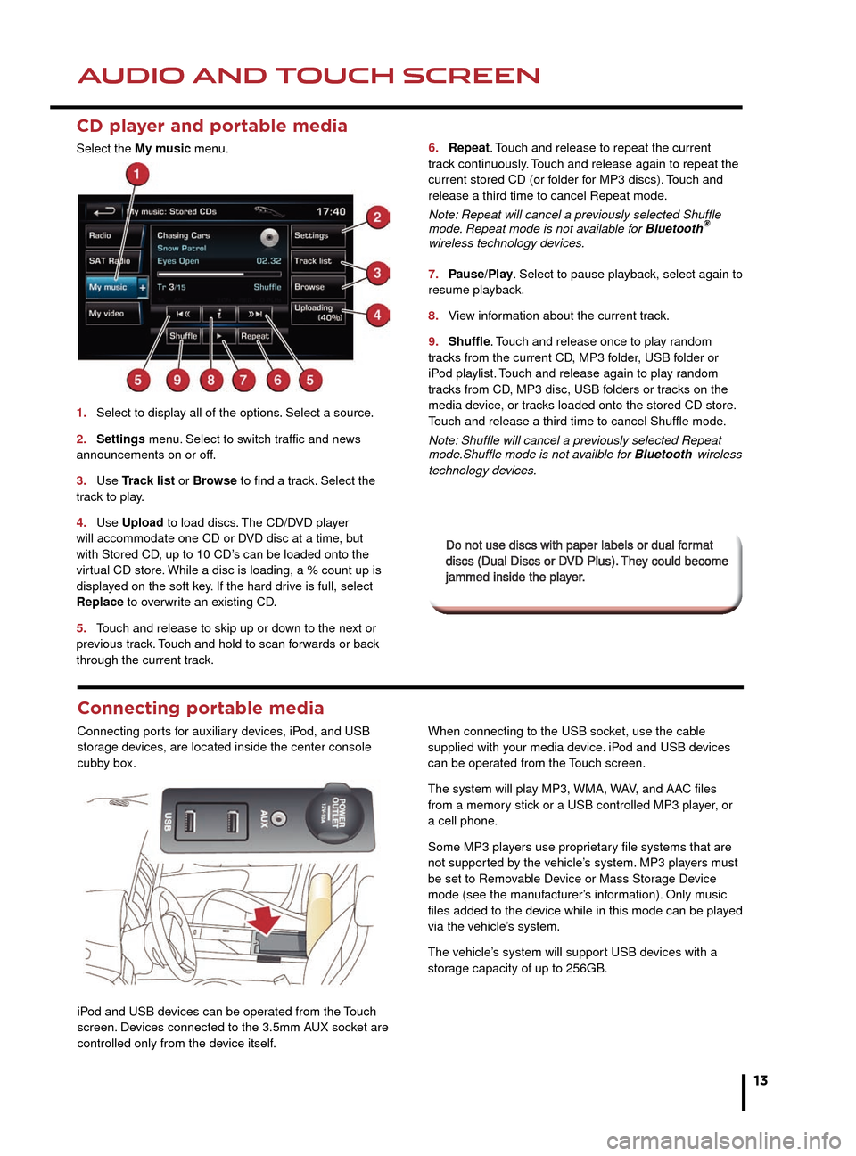 JAGUAR XF 2014 1.G Quick Start Guide AUDIO AND TOUCH SCREENAUDIO AND TOUCH SCREEN
13
CD player and portable media
Select the My music menu. 
1. Select to display all of the options. Select a source.
2. Settings menu. Select to switch tra