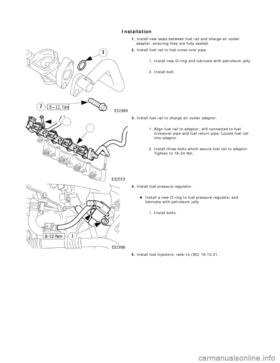 JAGUAR X308 1998 2.G Workshop Manual I
nstallation 
 
 
1. 
Inst
 all new seals between fuel rail and charge air cooler 
adapter, ensuring they are fully seated. 
 
2.  Install
  fuel rail to fuel cross-over pipe. 
1. Install new O-ring 
