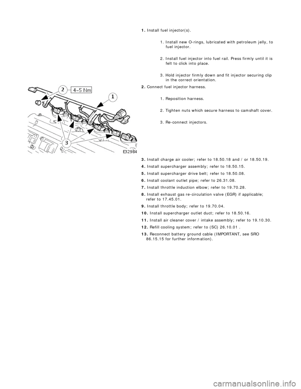JAGUAR X308 1998 2.G Workshop Manual
1.
Install
fuel injector(s).
1. Install new O-rings, lubricated with petroleum jelly, to
fuel injector.
2. Install fuel in jector into fuel rail. Press firmly until it is
felt to click into JAGUAR X308 1998 2.G Workshop Manual
1.
Install
fuel injector(s).
1. Install new O-rings, lubricated with petroleum jelly, to
fuel injector.
2. Install fuel in jector into fuel rail. Press firmly until it is
felt to click into