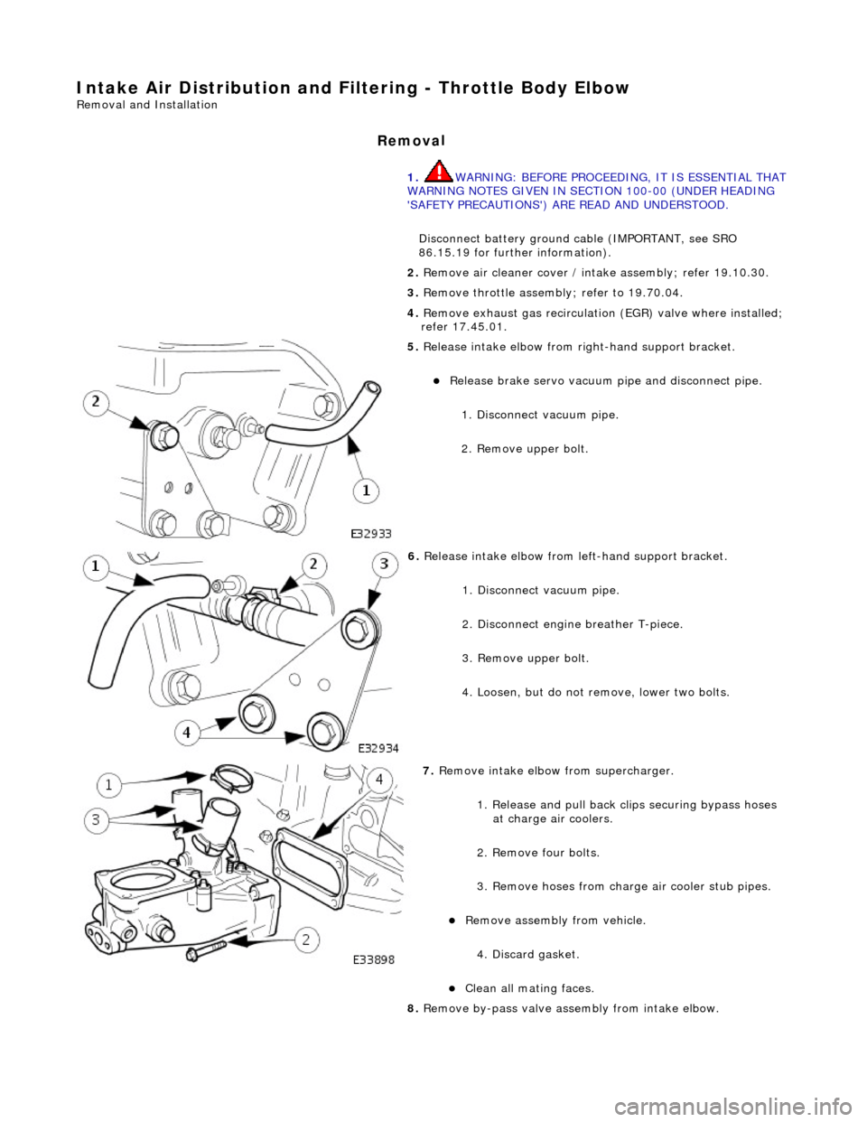 JAGUAR X308 1998 2.G Workshop Manual Intake Air Distribution and Filtering - Thrott
 le Body Elbow 
Re
mo
 val and Installation 
Remov
a
 l 
1. 
WARNING: B E
 FORE PROCEEDING, IT IS ESSENTIAL THAT
 
WARNING NOTES GIVEN IN SECTION 100-00 