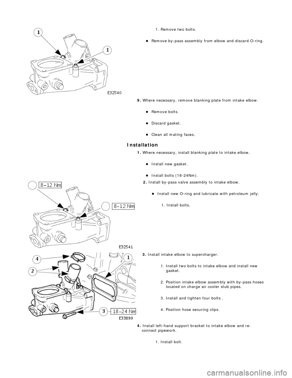 JAGUAR X308 1998 2.G Workshop Manual I
nstallation 
 
1.
  Remove two bolts. 
Re

move by-pass assembly from
 elbow and discard O-ring.  
9.  Where necessary, remove blanki ng plate from intake elbow. 
Re
 move bolts.  
Di

scar