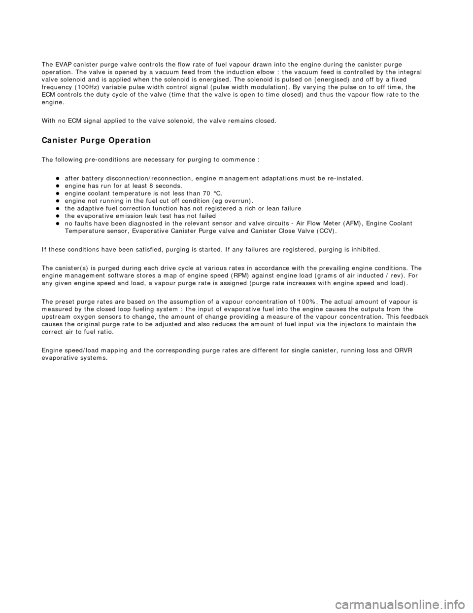 JAGUAR X308 1998 2.G Workshop Manual The E
VAP canister purge valve controls th
e flow rate of fuel vapour drawn into the engine during the canister purge
operation. The valve is opened by a vacu um feed from the induction elbow : the JAGUAR X308 1998 2.G Workshop Manual The E
VAP canister purge valve controls th
e flow rate of fuel vapour drawn into the engine during the canister purge
operation. The valve is opened by a vacu um feed from the induction elbow : the