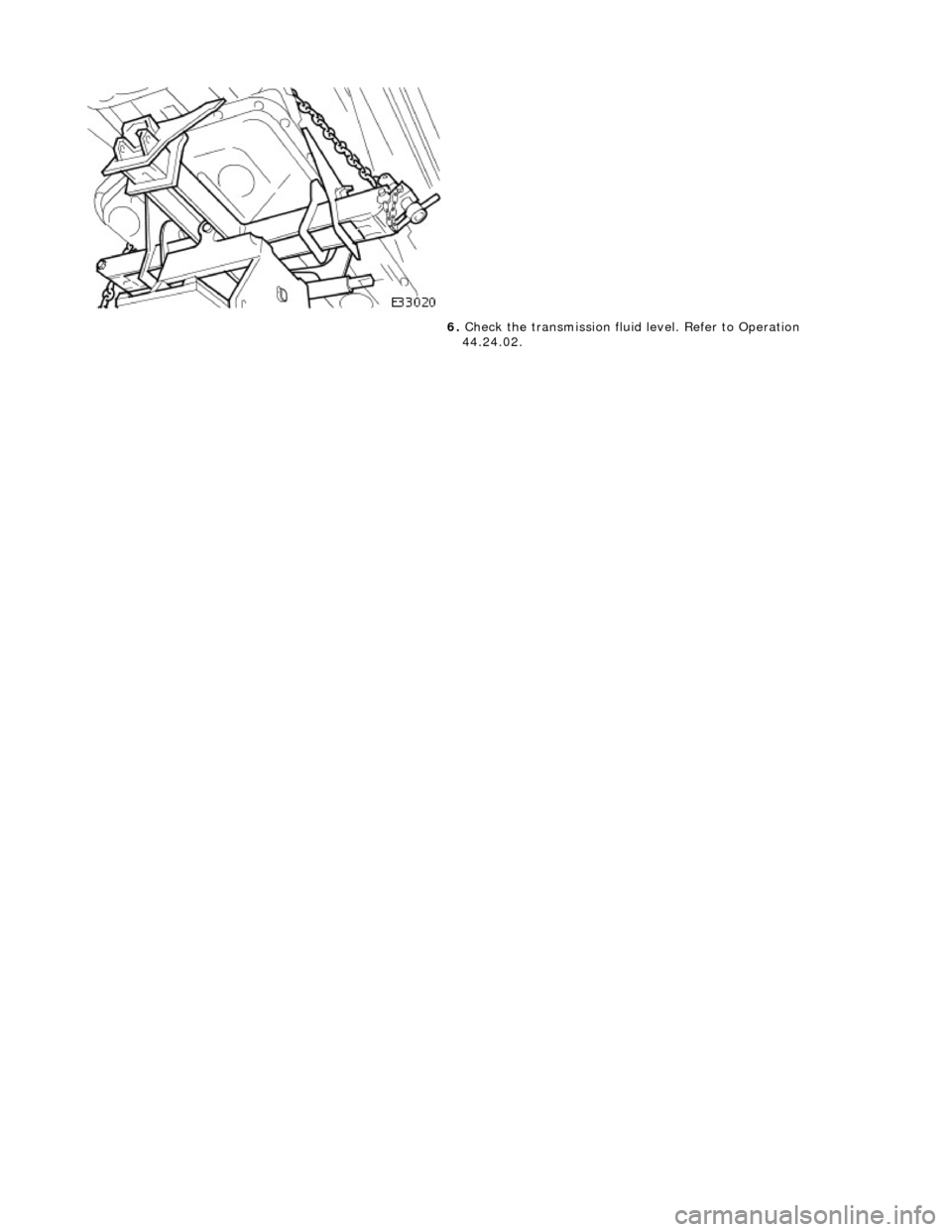 JAGUAR X308 1998 2.G Workshop Manual  
 
 
6. Check the transmission fluid  level. Refer to Operation 
44.24.02. 
    