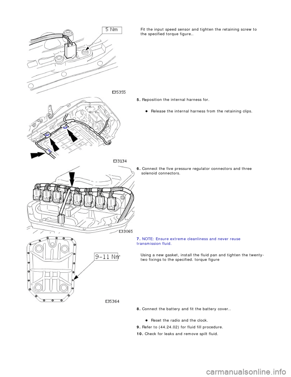 JAGUAR X308 1998 2.G Workshop Manual   
Fit the inpu
 t speed sensor and 
tighten the retaining screw to 
the specified to rque figure.. 
 
5.  Re
 position the inte
rnal harness for. 
R
 elease the internal harness 
from the retainin