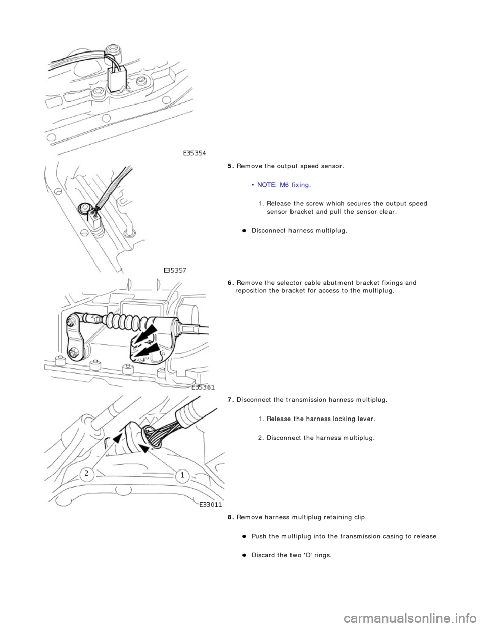 JAGUAR X308 1998 2.G Workshop Manual  
 
5. Remove the output speed sensor. 
• NOTE: M6 fixing. 1. Release the screw which secures the output speed  sensor bracket and pull  the sensor clear. 
Disconnect harness multiplug.  
 
6. Re