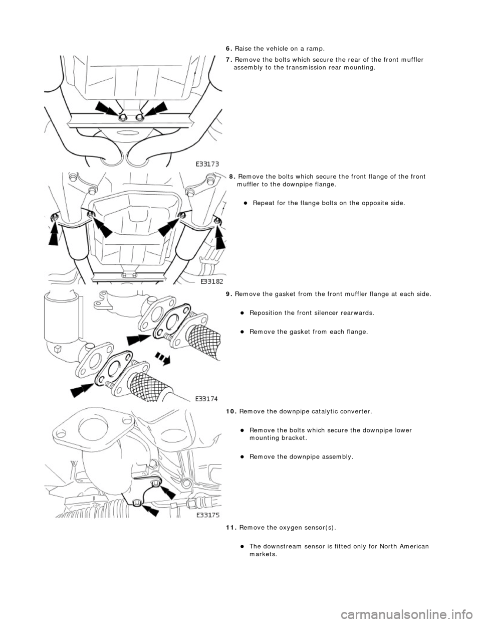 JAGUAR X308 1998 2.G Workshop Manual 6. R
 aise the vehicle on a ramp. 
 
7.  R
 emove the bolts which secure 
the rear of the front muffler 
assembly to the transmission rear mounting. 
 
8.  R
 emove the bolts which secure 
the front f