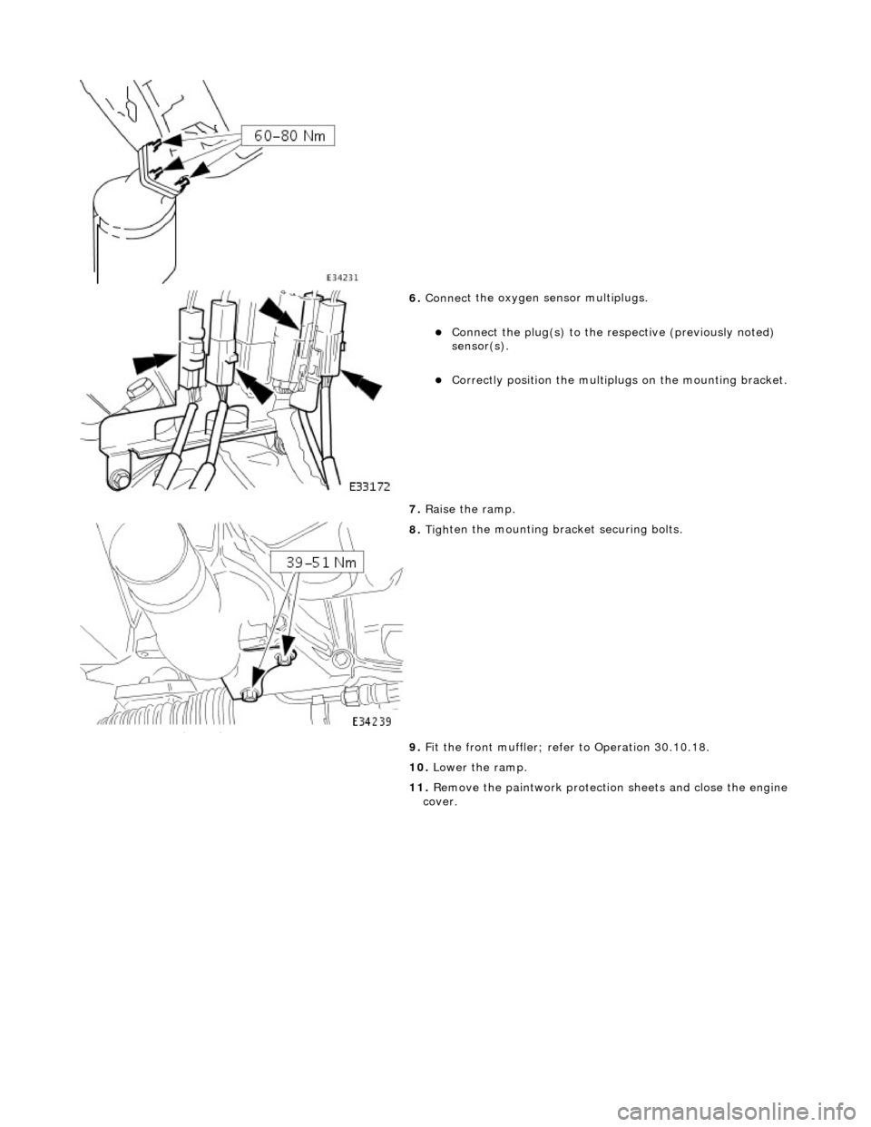 JAGUAR X308 1998 2.G Workshop Manual  
  
 
6. 
Connec
 t the oxygen sensor multiplugs. 
Con

nect the plug(s) to the respective (previously noted) 
sensor(s).  
Cor
 rectly position the multiplu
gs on the mounting bracket. 
7.  Ra