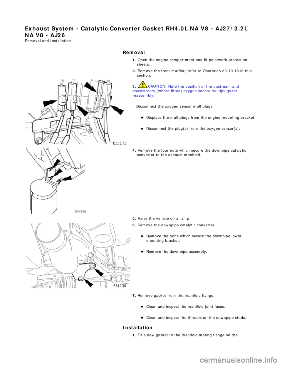 JAGUAR X308 1998 2.G Workshop Manual Exha
ust System - Catalyti
c Converter Gasket RH4. 0L NA V8 - AJ27/3.2L
NA V8 - AJ26
Re mo
val and Installation
Remova
l
Installation
1. Op
en the engine compartment and fit paintwork protect JAGUAR X308 1998 2.G Workshop Manual Exha
ust System - Catalyti
c Converter Gasket RH4. 0L NA V8 - AJ27/3.2L
NA V8 - AJ26
Re mo
val and Installation
Remova
l
Installation
1. Op
en the engine compartment and fit paintwork protect