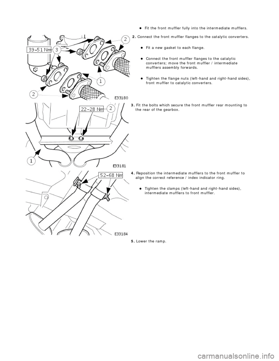 JAGUAR X308 1998 2.G Workshop Manual  
 
F
it the front muffler fully into
 the intermediate mufflers.  
 
2.  Con
 nect the front muffler flanges to the catalytic converters. 
F

it a new gasket to each flange.  
Con

nect the 