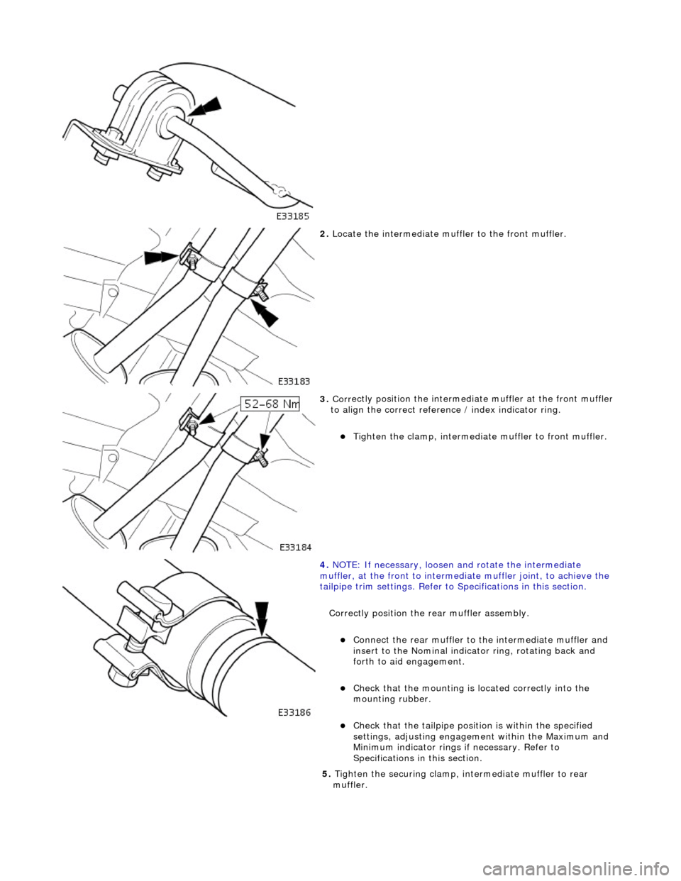 JAGUAR X308 1998 2.G Workshop Manual  
 
2. Locate the intermediate muffl er to the front muff
 ler. 
 
3.  Cor r
 ectly position the intermedia
te muffler at the front muffler 
to align the correct refere nce / index indicator ring. 
