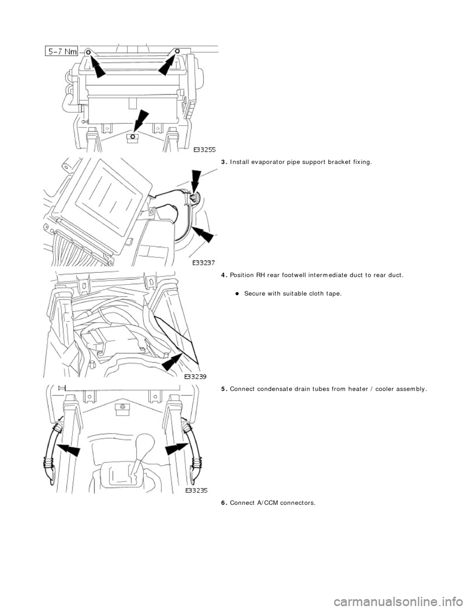 JAGUAR X308 1998 2.G Workshop Manual  
 
3. Install evaporator pipe support bracket fixing. 
 
4. Position RH rear footwell inte rmediate duct to rear duct. 
Secure with suitable cloth tape.  
 
5. Connect condensate drain tubes from 
