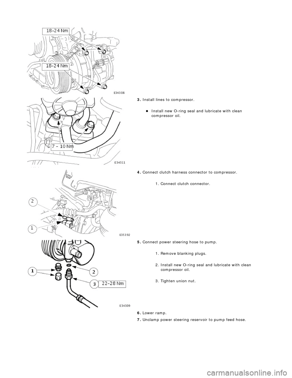 JAGUAR X308 1998 2.G Workshop Manual  
 
3. Install lines to compressor. 
Install new O-ring seal  and lubricate with clean 
compressor oil.  
 
4.  Connect clutch harness connector to compressor. 
1. Connect clutch connector. 
 
5. C