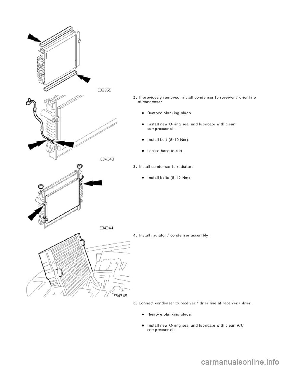 JAGUAR X308 1998 2.G Workshop Manual  
 
2. If previously removed, install condenser to receiver / drier line 
at condenser. 
Remove blanking plugs.  
Install new O-ring seal  and lubricate with clean 
compressor oil.  
Install 
