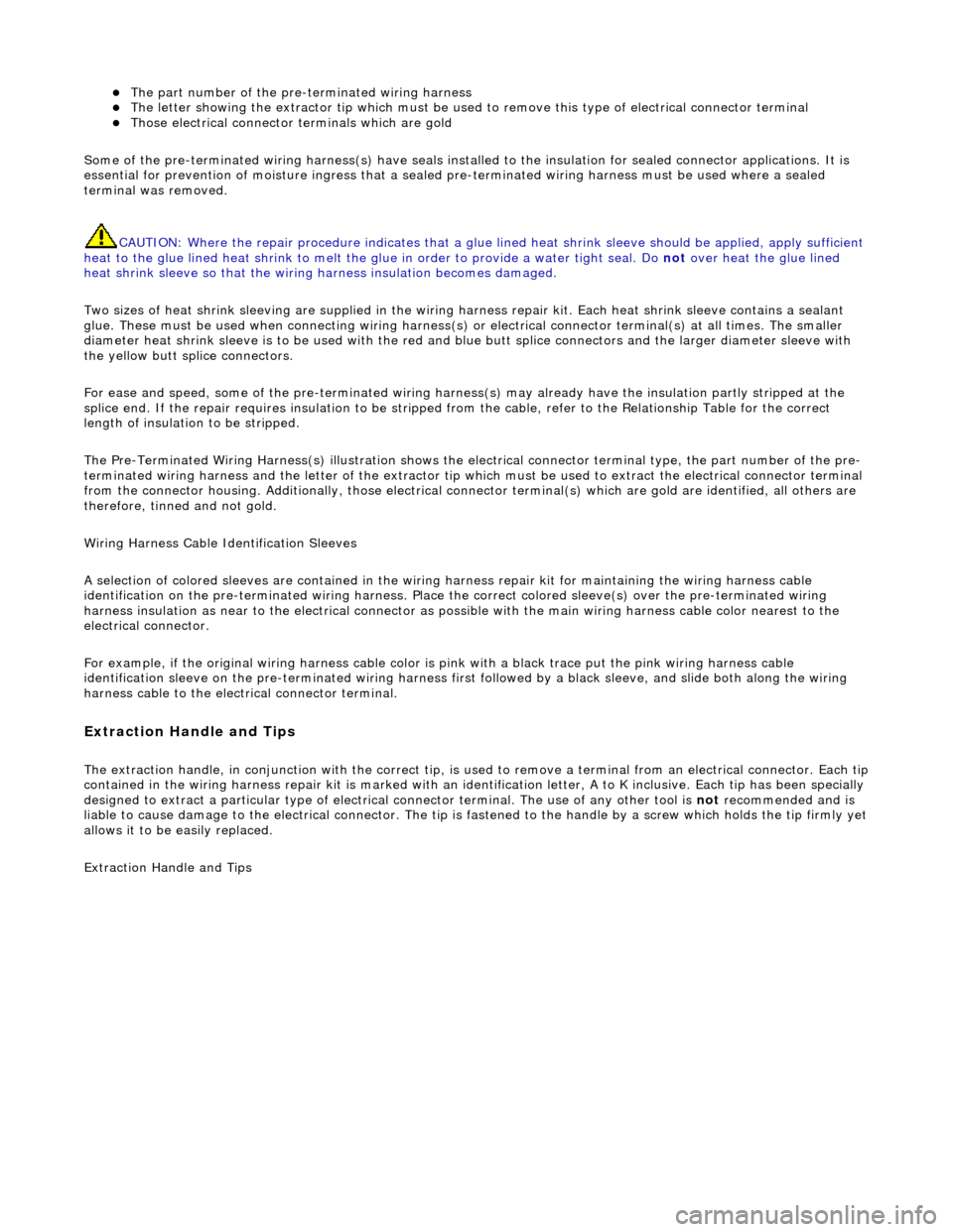 JAGUAR X308 1998 2.G Workshop Manual The part number of the pre-terminated wiring harness  The letter showing the extractor tip which must be used to remove this type of electrical connector terminal  Those electrical connector 