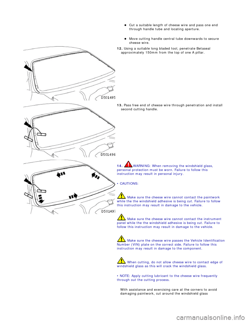 JAGUAR X308 1998 2.G Workshop Manual Cut a suitable length of cheese wire and pass one end
through handle tube and locating aperture.
Move cutting handle central tube downwards to secure
cheese wire.
12. Using a suitable JAGUAR X308 1998 2.G Workshop Manual Cut a suitable length of cheese wire and pass one end
through handle tube and locating aperture.
Move cutting handle central tube downwards to secure
cheese wire.
12. Using a suitable