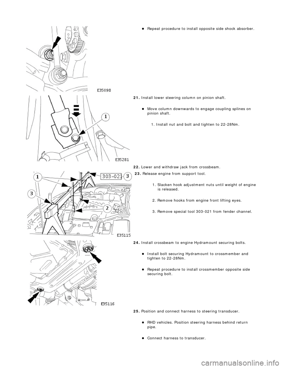 JAGUAR X308 1998 2.G Workshop Manual  
Repeat procedure to install opposite side shock absorber.  
 
21. Install lower steering column on pinion shaft. 
Move column downwards to engage coupling splines on 
pinion shaft.  
1. Instal