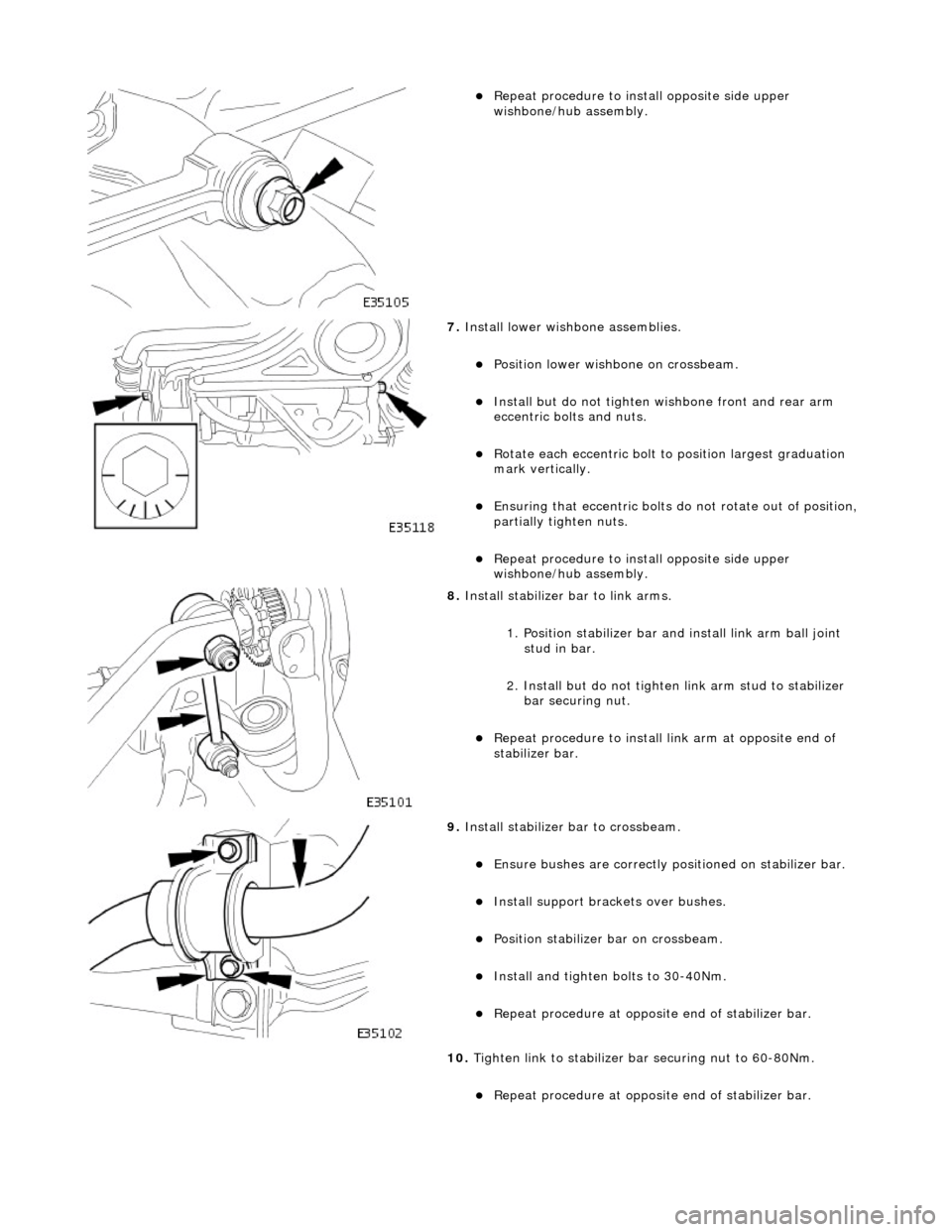 JAGUAR X308 1998 2.G Workshop Manual
Repeat procedure to install opposite side upper
wishbone/hub assembly.
7. Install lower wishbone assemblies.
Position lower wishbone on crossbeam.
Install but do not tighten wi shb JAGUAR X308 1998 2.G Workshop Manual
Repeat procedure to install opposite side upper
wishbone/hub assembly.
7. Install lower wishbone assemblies.
Position lower wishbone on crossbeam.
Install but do not tighten wi shb