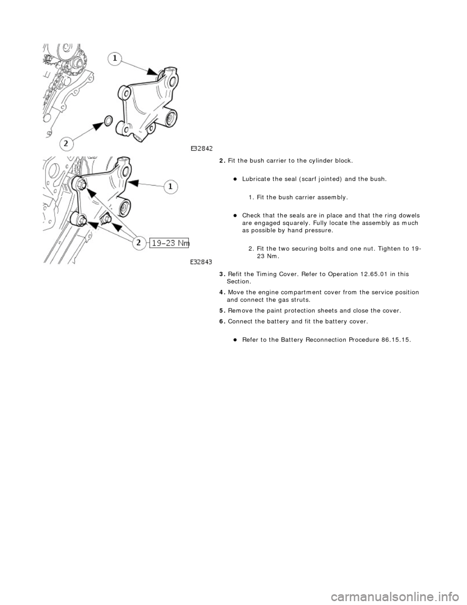JAGUAR X308 1998 2.G Workshop Manual  
 
 
 
2. Fit the bush carrier to the cylinder block. 
Lubricate the seal (scarf  jointed) and the bush.  
1. Fit the bush carrier assembly. 
Check that the seals are in pl ace and that the rin