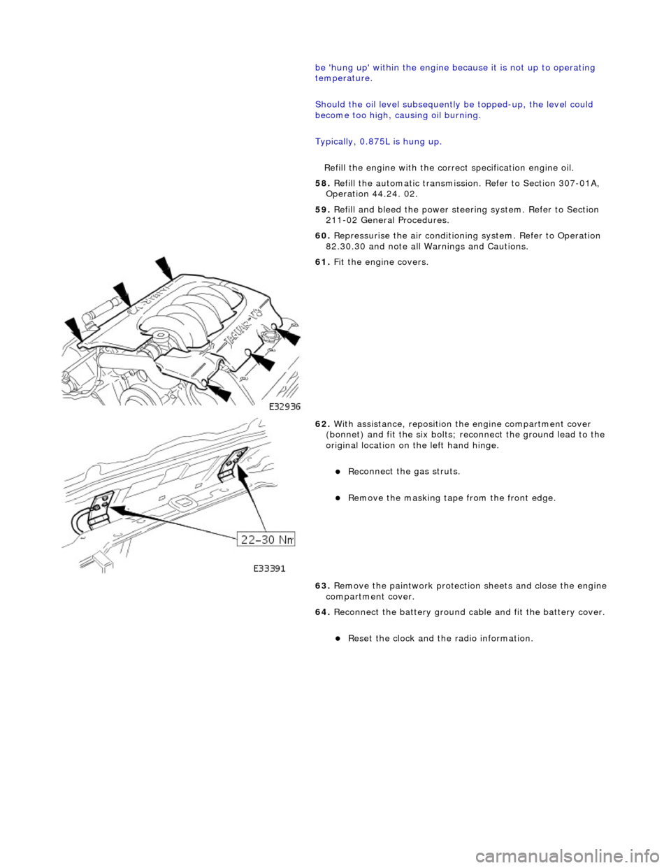 JAGUAR X308 1998 2.G Workshop Manual
be hun
g up within the engine because it is not up to operating
temperature.
Should the oil level subsequently be topped-up, the level could
become too high, causing oil burning.
Typically, JAGUAR X308 1998 2.G Workshop Manual
be hun
g up within the engine because it is not up to operating
temperature.
Should the oil level subsequently be topped-up, the level could
become too high, causing oil burning.
Typically,