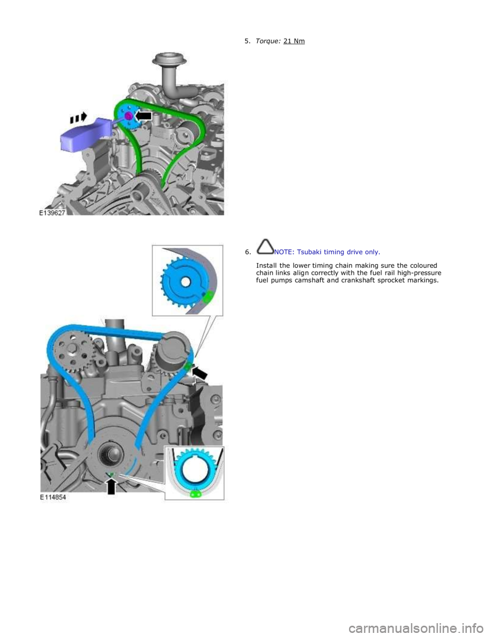 JAGUAR XFR 2010 1.G Workshop Manual 6.  NOTE: Tsubaki timing drive only. 
Install the lower timing chain making sure the coloured 
chain links align correctly with the fuel rail high-pressure 
fuel pumps camshaft and crankshaft sprocket