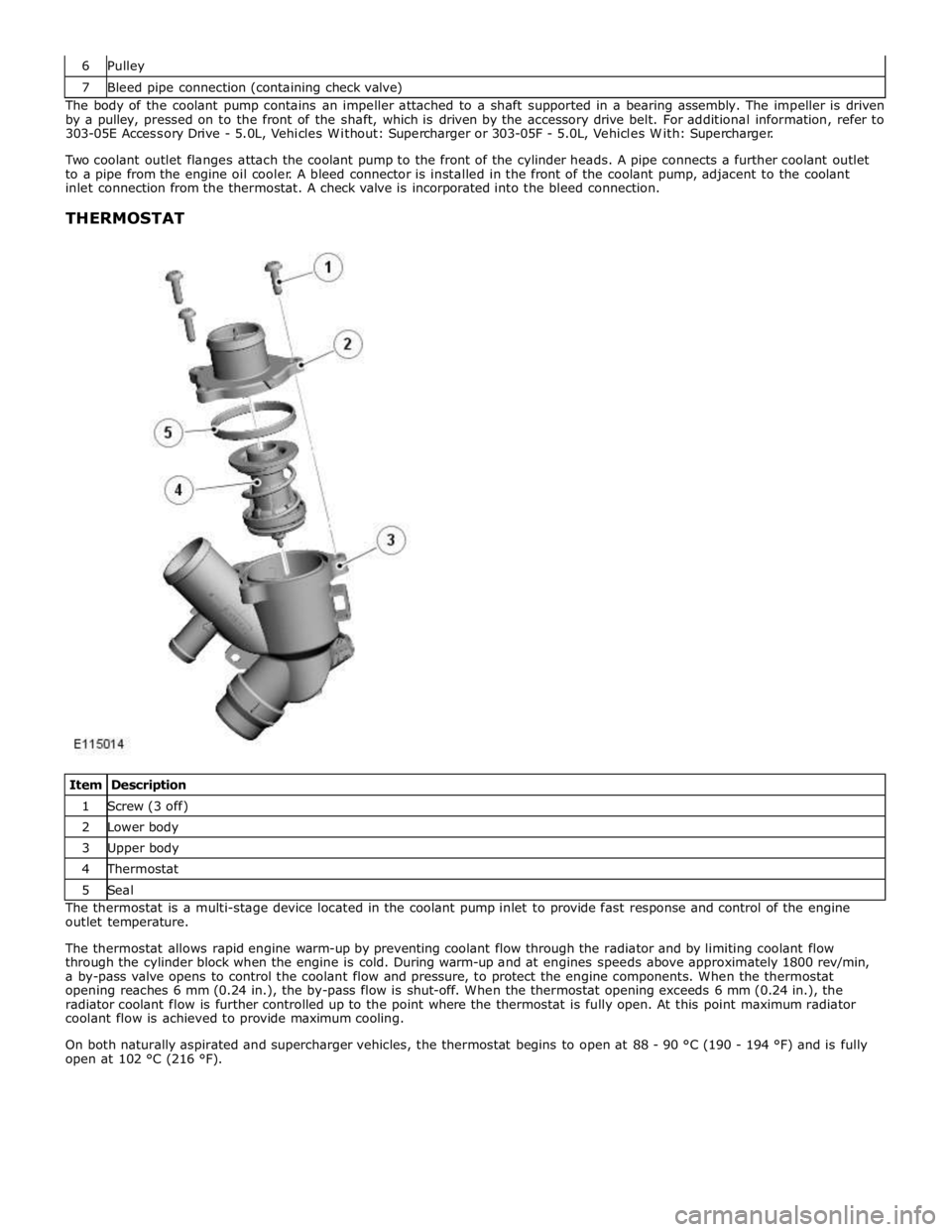 JAGUAR XFR 2010 1.G Workshop Manual 7 Bleed pipe connection (containing check valve) The body of the coolant pump contains an impeller attached to a shaft supported in a bearing assembly. The impeller is driven
by a pulley, pressed on JAGUAR XFR 2010 1.G Workshop Manual 7 Bleed pipe connection (containing check valve) The body of the coolant pump contains an impeller attached to a shaft supported in a bearing assembly. The impeller is driven
by a pulley, pressed on