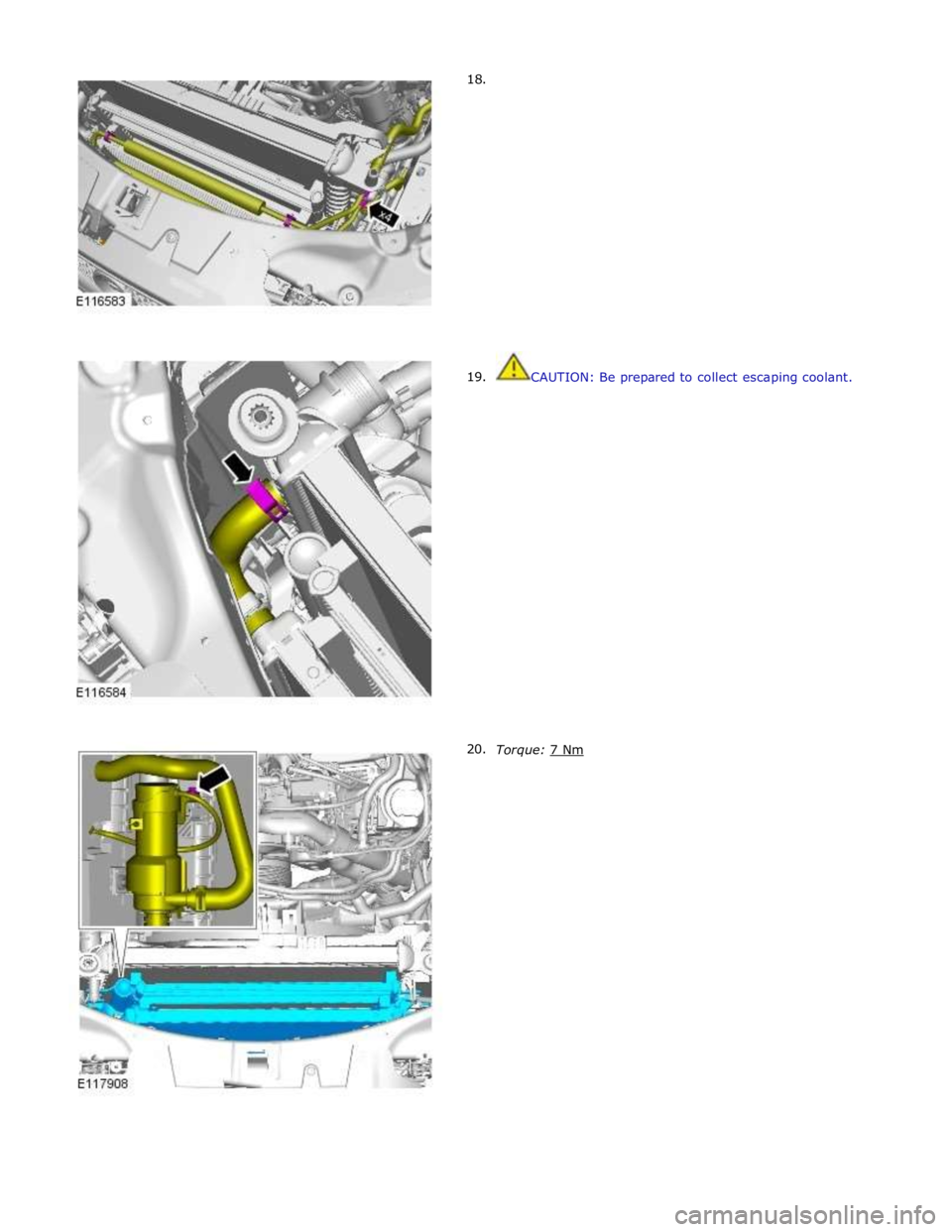 JAGUAR XFR 2010 1.G Workshop Manual       18. 
      19. 
20.  
 
 
 
 
 
 
 
 
 
 
 
 
 
 
 
 
 
 
 
CAUTION: Be prepared to collect escaping coolant. 
 
 
 
 
 
 
 
 
 
 
 
 
 
 
 
 
 
 
 
 
 
 
 
Torque: 7 Nm  