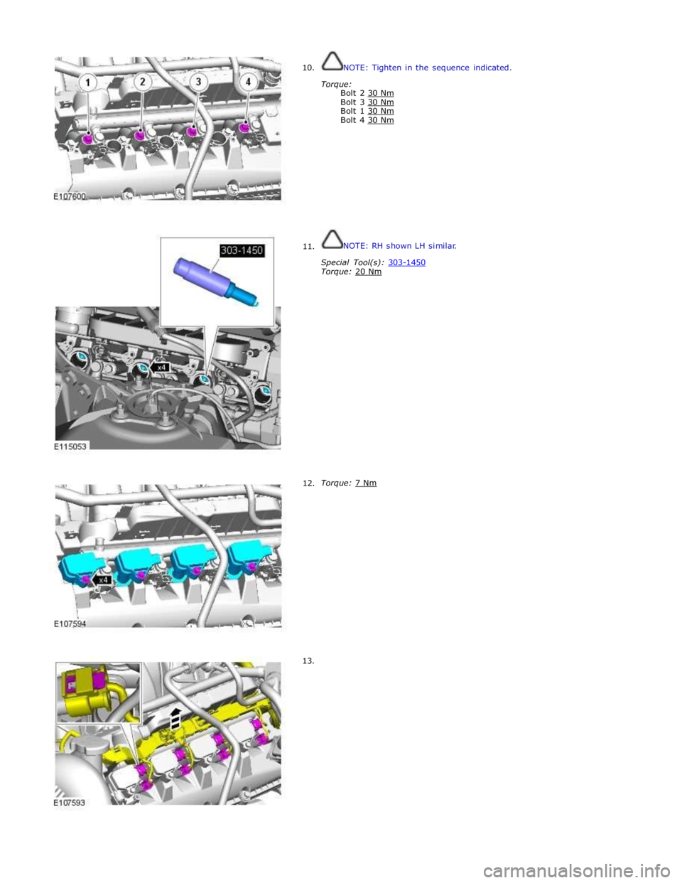 JAGUAR XFR 2010 1.G Workshop Manual  
10. 
 
 
 
 
 
 
 
 
 
 
 
 
 
 
 
 
     11. 
     12. 
13. NOTE: Tighten in the sequence indicated. 
 
Torque: 
Bolt 2 30 Nm Bolt 3 30 Nm Bolt 1 30 Nm Bolt 4 30 Nm  
 
 
 
 
 
 
 
 
 
 
 
NOTE: RH