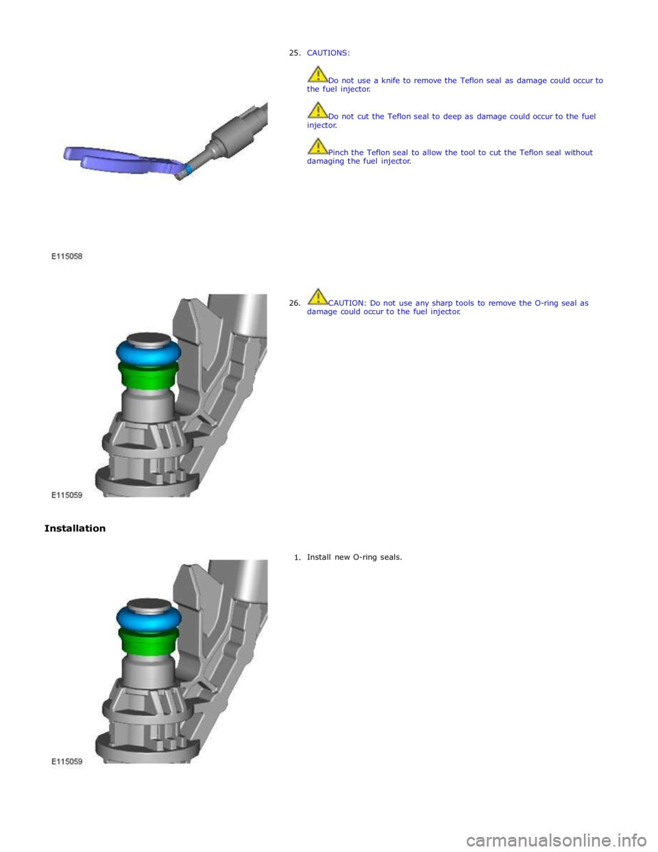 JAGUAR XFR 2010 1.G Workshop Manual  
 
 
 
 
 Installation 25. 
 
 
 
 
 
 
 
 
 
 
 
 
 
 
 
 
 
 
 
 
 
 
 
 
 
 
26. 
 
 
 
 
 
 
 
 
 
 
 
 
 
 
 
 
 
 
 
 
 
 
 
 
 
 
 
1. CAUTIONS: 
 
 
Do not use a knife to remove the Teflon se