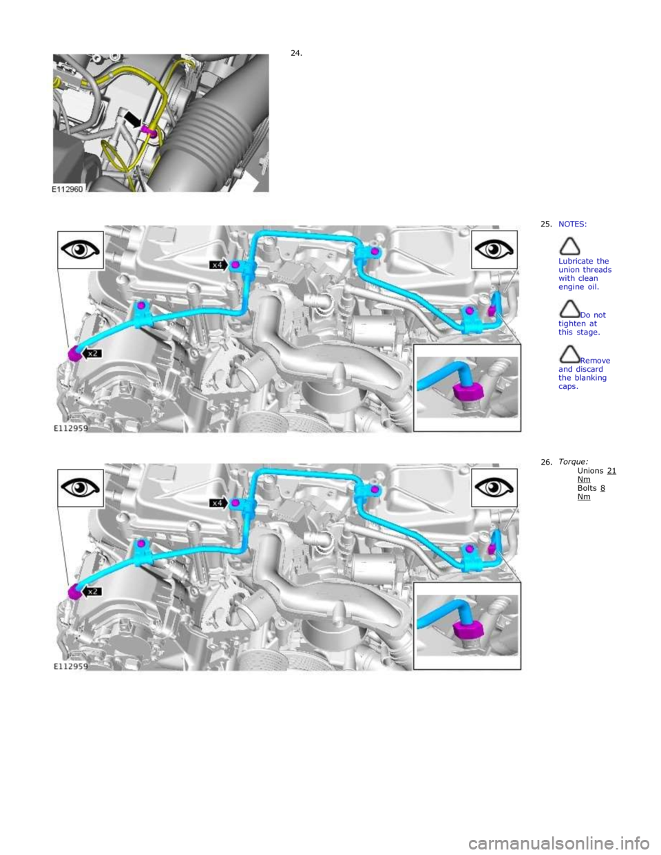 JAGUAR XFR 2010 1.G Workshop Manual 24.  
 
 
 
 
 
 
 
 
 
 
 
 
 
 
 
 
 
 
25.  
 
 
 
 
 
 
 
 
 
 
 
 
 
 
 
 
 
 
NOTES: 
 
 
Lubricate the 
union threads 
with clean 
engine oil. 
 
 
Do not 
tighten at 
this stage. 
 
 
Remove 
