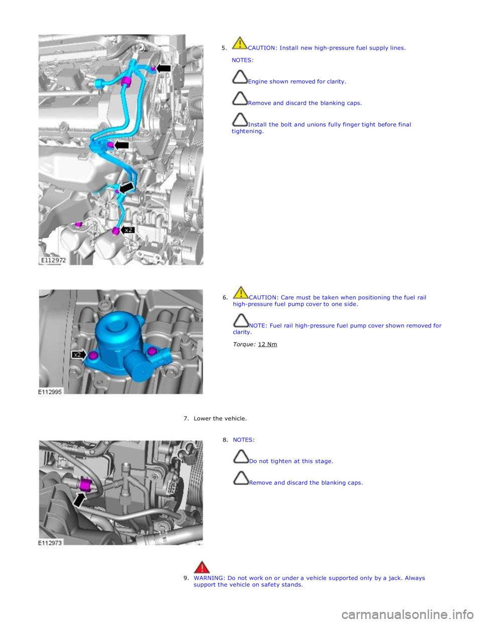 JAGUAR XFR 2010 1.G Workshop Manual  
 
5.  CAUTION: Install new high-pressure fuel supply lines. 
NOTES: 
 Engine shown removed for clarity. 
 
 Remove and discard the blanking caps. 
 
 Install the bolt and unions fully finger tight b
