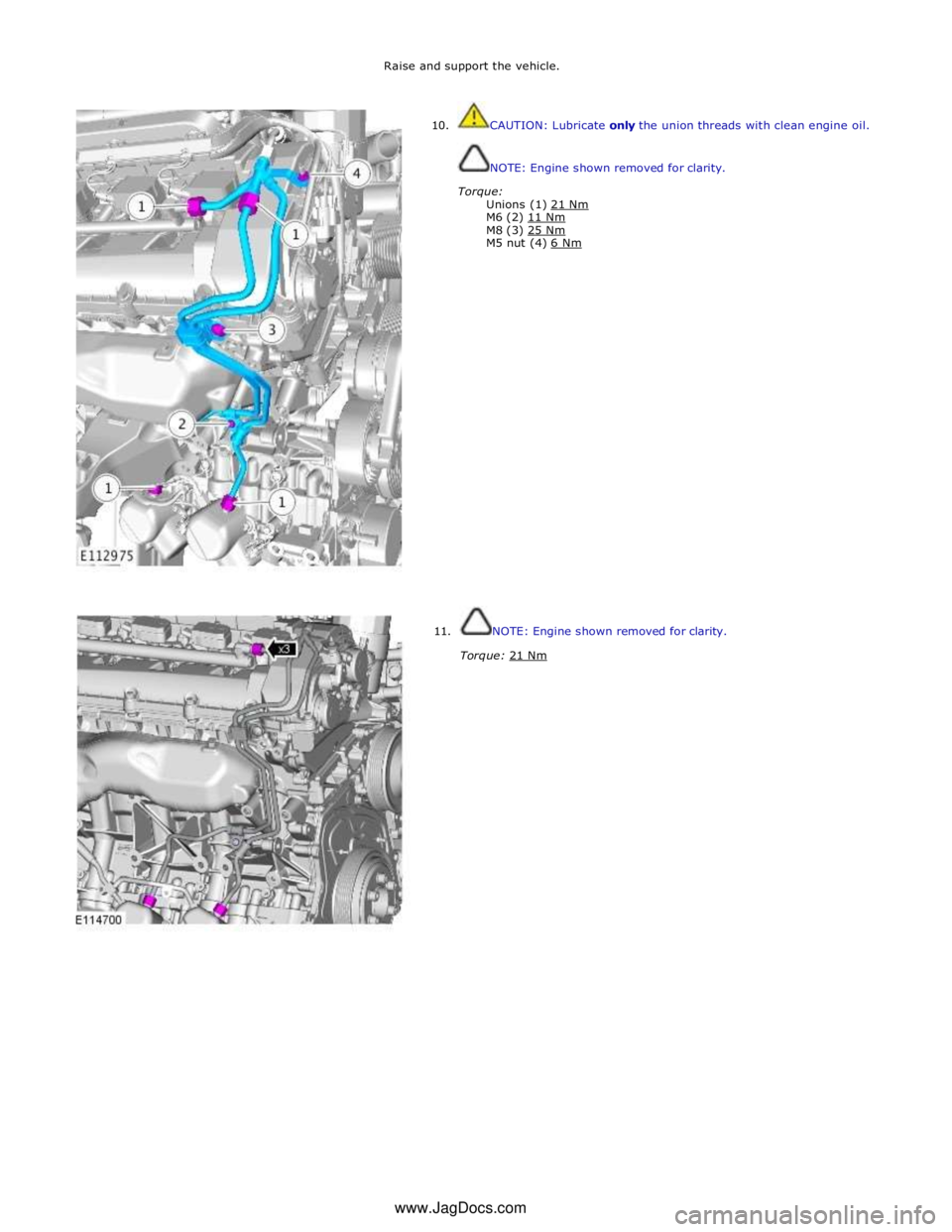JAGUAR XFR 2010 1.G Workshop Manual Raise and support the vehicle. 
 
 
10. 
 
 
 
 
 
 
 
 
 
 
 
 
 
 
 
 
 
 
 
 
 
 
 
 
 
 
 
 
 
 
 
 
 
 
 
 
 
11. CAUTION: Lubricate only the union threads with clean engine oil. 
 
 NOTE: Engine