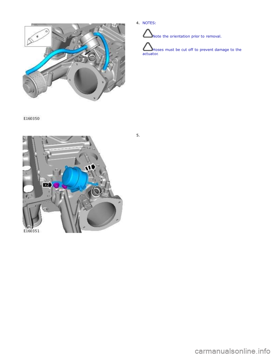 JAGUAR XFR 2010 1.G Workshop Manual 4.  NOTES: 
 
 
Note the orientation prior to removal. 
 
 
Hoses must be cut off to prevent damage to the 
actuator. 
 
 
 
 
 
 
 
 
 
 
 
 
 
 
 
 
 
5.  